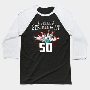 Still Striking At 50 Bowling Birthday Party Celebration Baseball T-Shirt